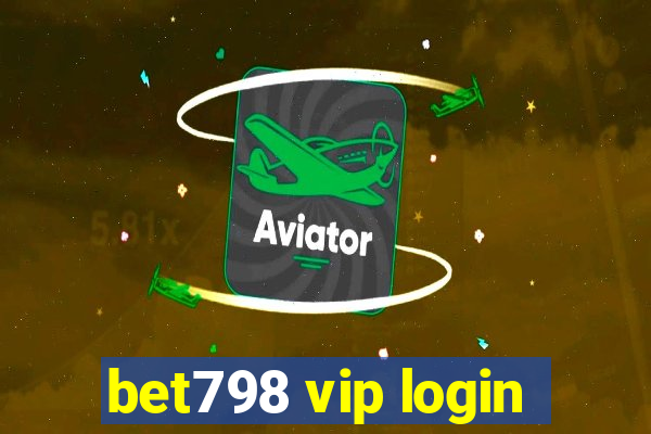 bet798 vip login